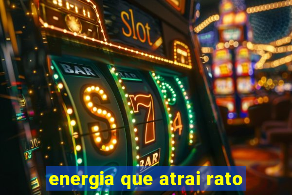 energia que atrai rato